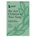 We Are Children of Your Song (SATB)