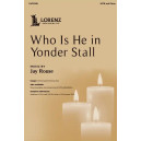 Who Is He in Yonder Stall (SATB)