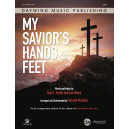 My Savior's Hands and Feet (SATB)