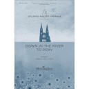 Down in the River to Pray (SATB)