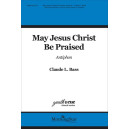 May Jesus Christ Be Praised (SATB)