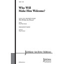 Who Will Make Him Welcome (SATB)