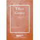 I See Grace (SATB)