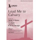 Lead Me to Calvary (SATB)