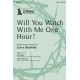 Will You Watch With Me One Hour? (SATB)