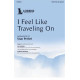 I Feel Like Traveling On (SATB)