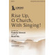 Rise Up, O Church, With Singing! (SATB)