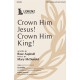 Crown Him Jesus! Crown Him King! (SATB)