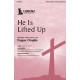 He Is Lifted Up (SATB)