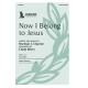 Now I Belong to Jesus (SATB)