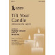 Tilt Your Candle (Welcome the Light!) (SATB)