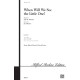 When Will We See the Little One (SATB)
