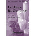 Let Hope Be Our Light (SATB)