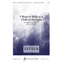 I Want to Walk as a Child of the Light (SATB)