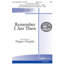 Remember I Am There (SATB)