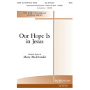 Our Hope Is in Jesus (SATB)