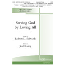 Serving God by Loving All (SATB)