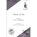 Think On Me (SATB)