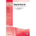 Things That Never Die (SATB)