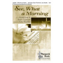 See What A Morning (SATB)