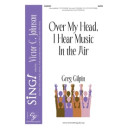 Over My Head I Hear Music in the Air (SATB)