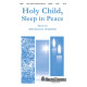 Holy Child Sleep In Peace (SATB)