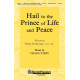 Hail to the Prince of Life and Peace (SATB)