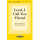 Lord, I Call You Friend (SATB)