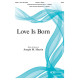 Love Is Born (SATB)