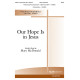 Our Hope Is in Jesus (SATB)