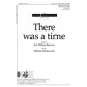 There Was a Time (SATB divisi)