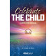 Celebrate the Child (SATB Choral Book)