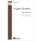 A Quiet Chamber (SATB divisi)