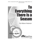 To Everything There Is a Season (SATB divisi)