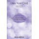 I Am Your Child (SATB)