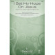 I Set My Hope On Jesus (SATB)