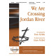 We Are Crossing Jordan River (SATB)