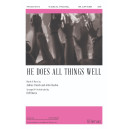 He Does All Things Well (SATB)