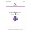 Nobody Knows But Jesus (SATB)