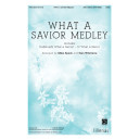 What a Savior Medley (SATB)