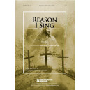 Reason I Sing (SATB)