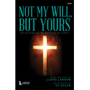 Not My Will, But Yours (SATB Choral Book)