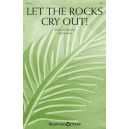 Let the Rocks Cry Out (SATB)