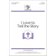 I Love to Tell the Story (SAB)