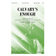 Calvary's Enough (SATB)