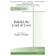 Behold the Lord of Love (SATB)