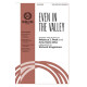 Even in the Valley (SATB)