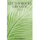 Let the Rocks Cry Out (SATB)