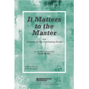 It Matters to the Master (SATB)