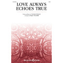 Love Always Echoes True (SAB)